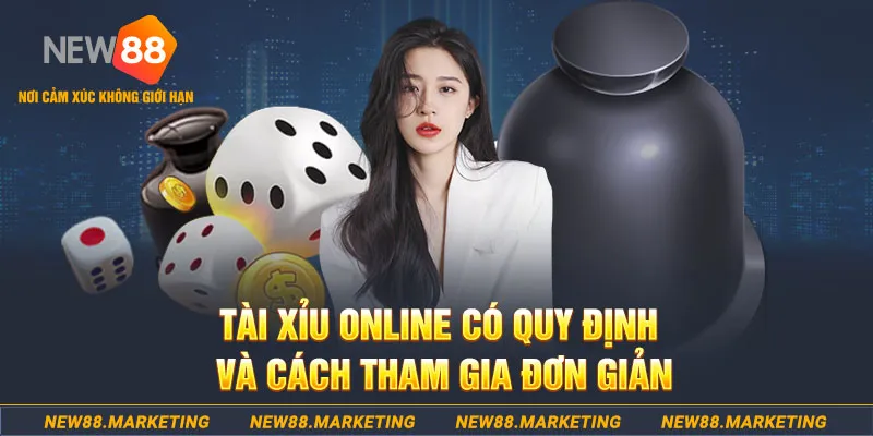Tài Xỉu Online - Hướng Dẫn Cách Chơi A - Z Cho Tân Thủ 6 Tài Xỉu online có quy định và cách tham gia đơn giản