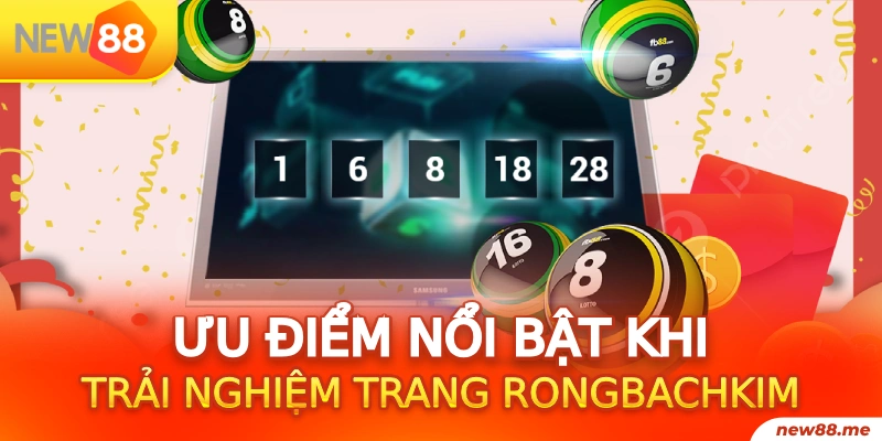 Rồng Bạch Kim 12 Ưu điểm nổi bật khi trải nghiệm chuyên trang Rong bach kim