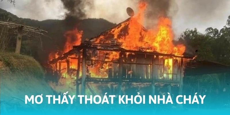 Mơ Thấy Cháy Nhà - Ý Nghĩa Và Con Số May Mắn Kèm Theo 6 Nằm chiêm bao thấy mình chạy khỏi nhà đang cháy